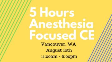 Anesthesia Focused CE in Vancouver, WA